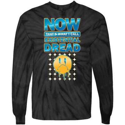 Funny Now Thats What I Call Existential Dread Tie-Dye Long Sleeve Shirt