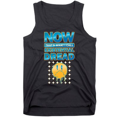 Funny Now Thats What I Call Existential Dread Tank Top