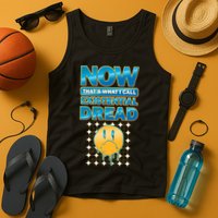 Funny Now Thats What I Call Existential Dread Tank Top