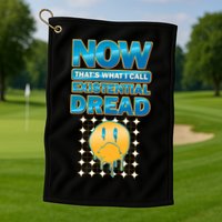 Funny Now Thats What I Call Existential Dread Golf Towel