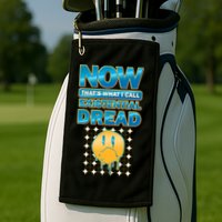 Funny Now Thats What I Call Existential Dread Golf Towel