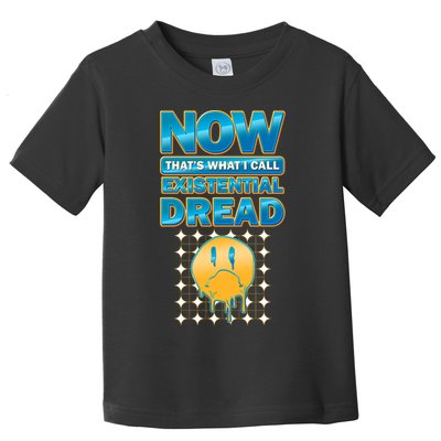 Funny Now Thats What I Call Existential Dread Toddler T-Shirt