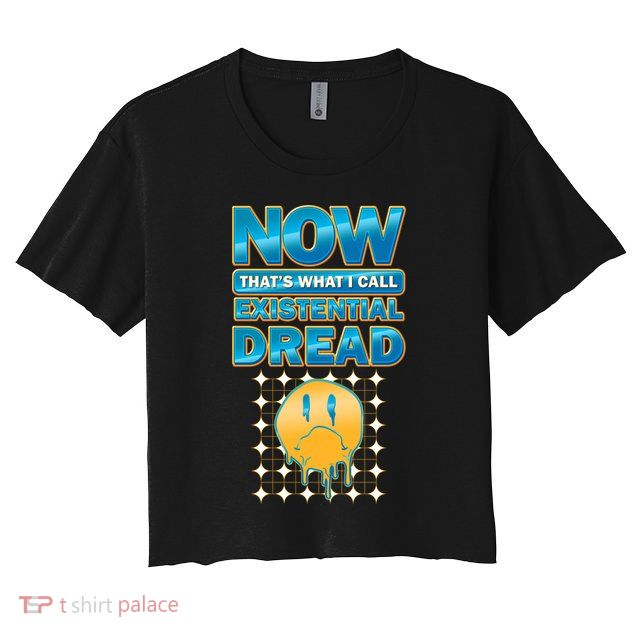 Funny Now Thats What I Call Existential Dread Crop Top