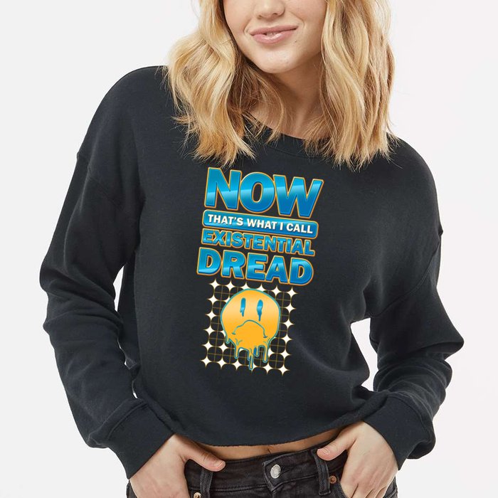 Funny Now Thats What I Call Existential Dread Cropped Pullover Crew