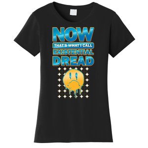 Funny Now Thats What I Call Existential Dread Women's T-Shirt