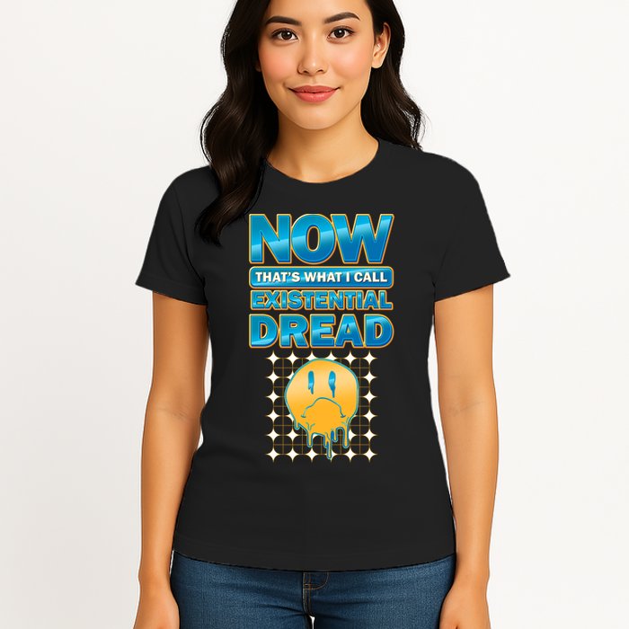 Funny Now Thats What I Call Existential Dread Womens T-Shirt