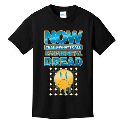 Funny Now Thats What I Call Existential Dread Kids T-Shirt