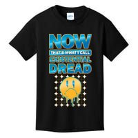 Funny Now Thats What I Call Existential Dread Kids T-Shirt