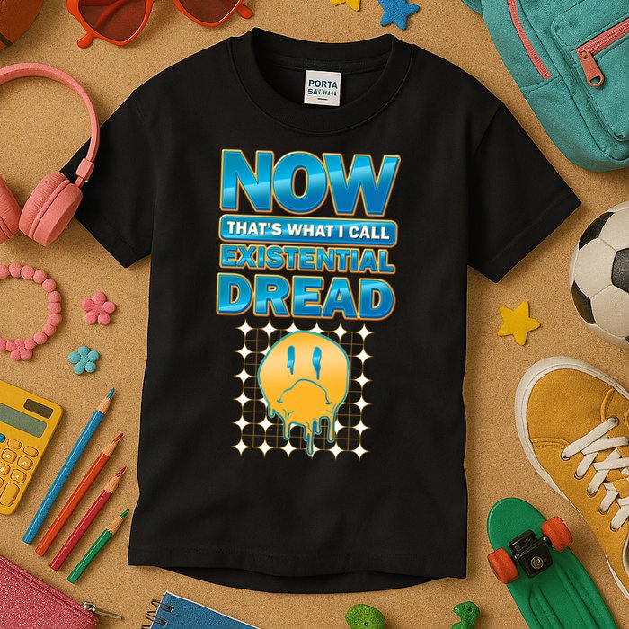 Funny Now Thats What I Call Existential Dread Kids T-Shirt