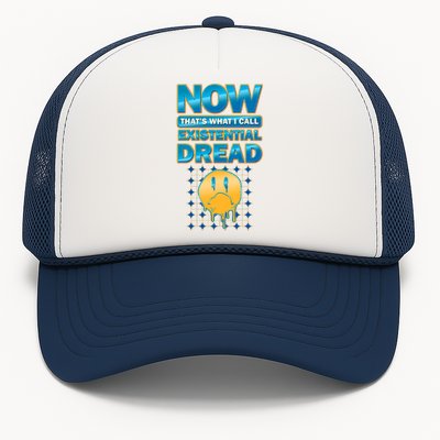 Funny Now Thats What I Call Existential Dread Trucker Hat