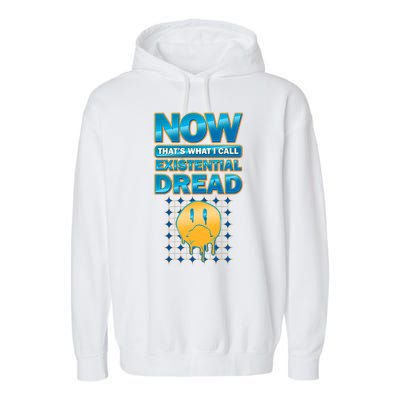 Funny Now Thats What I Call Existential Dread Garment-Dyed Fleece Hoodie