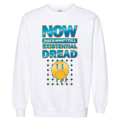 Funny Now Thats What I Call Existential Dread Garment-Dyed Sweatshirt