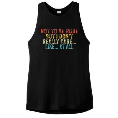 Funny Not To Be Rude But I DonT Really Care Like At All Ladies PosiCharge Tri-Blend Wicking Tank