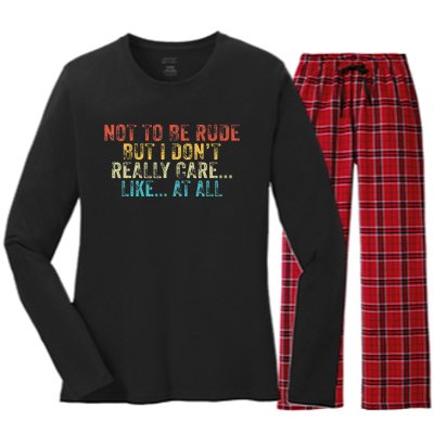 Funny Not To Be Rude But I DonT Really Care Like At All Women's Long Sleeve Flannel Pajama Set 