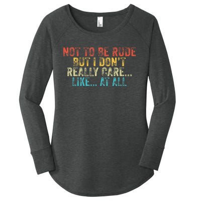 Funny Not To Be Rude But I DonT Really Care Like At All Women's Perfect Tri Tunic Long Sleeve Shirt