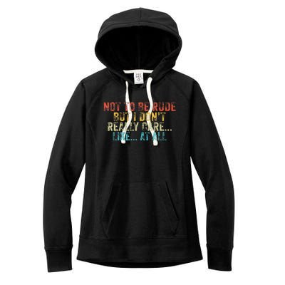 Funny Not To Be Rude But I DonT Really Care Like At All Women's Fleece Hoodie