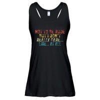 Funny Not To Be Rude But I DonT Really Care Like At All Ladies Essential Flowy Tank