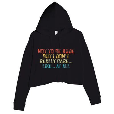 Funny Not To Be Rude But I DonT Really Care Like At All Crop Fleece Hoodie