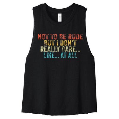 Funny Not To Be Rude But I DonT Really Care Like At All Women's Racerback Cropped Tank