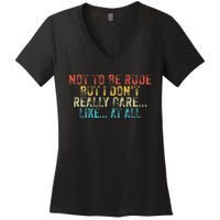 Funny Not To Be Rude But I DonT Really Care Like At All Women's V-Neck T-Shirt