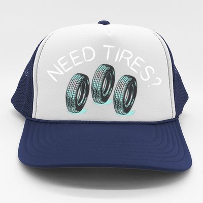 Funny Need Tires Tire Great Wheel Gift Idea Trucker Hat