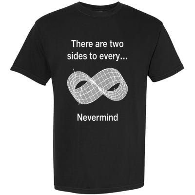 Funny Nerdy There Are Two Sides To Every Mobius Band Math Wt Garment-Dyed Heavyweight T-Shirt