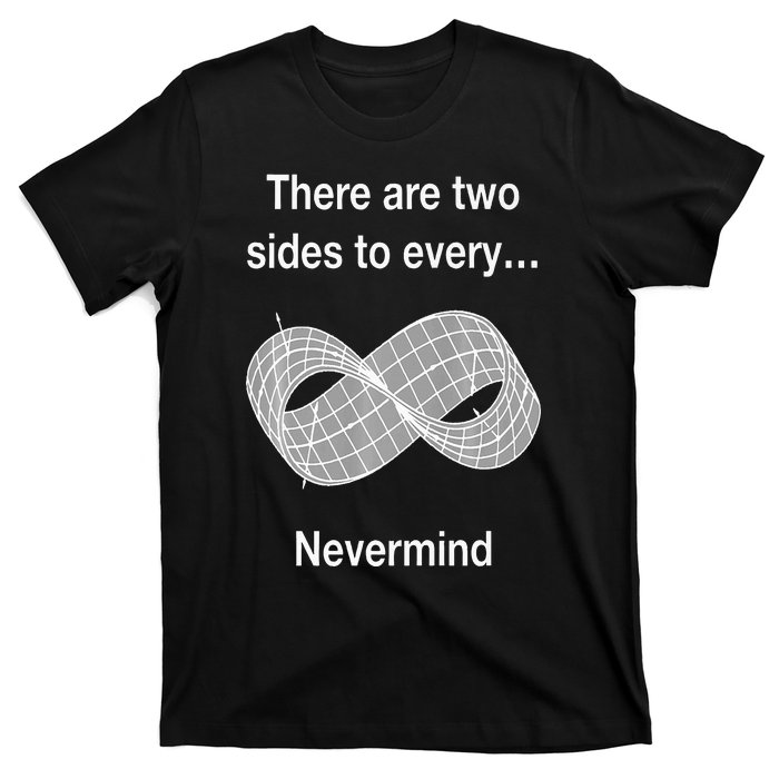 Funny Nerdy There Are Two Sides To Every Mobius Band Math Wt T-Shirt