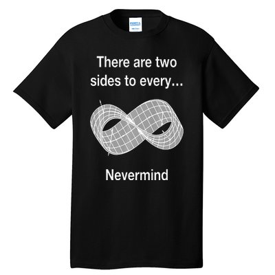 Funny Nerdy There Are Two Sides To Every Mobius Band Math Wt Tall T-Shirt