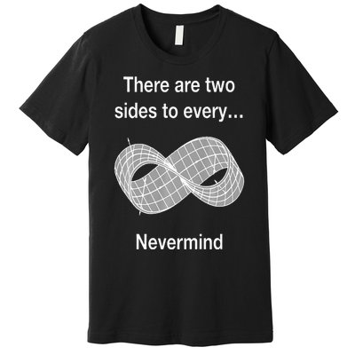 Funny Nerdy There Are Two Sides To Every Mobius Band Math Wt Premium T-Shirt