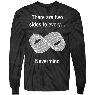 Funny Nerdy There Are Two Sides To Every Mobius Band Math Wt Tie-Dye Long Sleeve Shirt