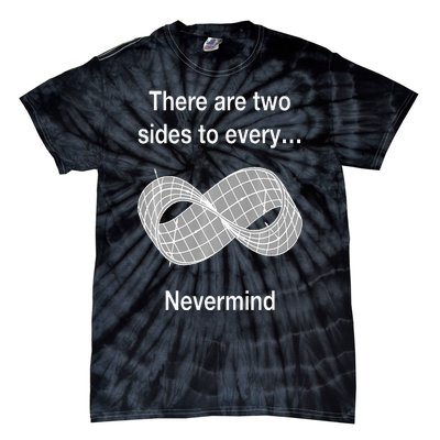 Funny Nerdy There Are Two Sides To Every Mobius Band Math Wt Tie-Dye T-Shirt