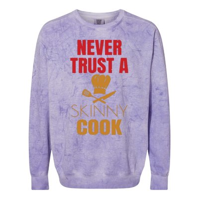 Funny Never Trust A Skinny Chef Gift For Cooking Lover Colorblast Crewneck Sweatshirt