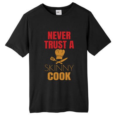 Funny Never Trust A Skinny Chef Gift For Cooking Lover Tall Fusion ChromaSoft Performance T-Shirt