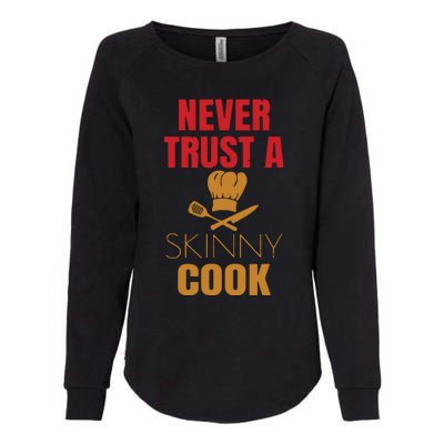 Funny Never Trust A Skinny Chef Gift For Cooking Lover Womens California Wash Sweatshirt