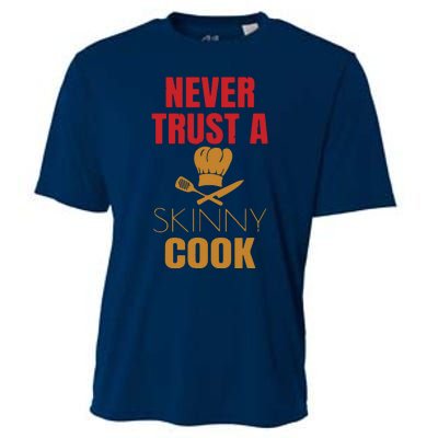 Funny Never Trust A Skinny Chef Gift For Cooking Lover Cooling Performance Crew T-Shirt