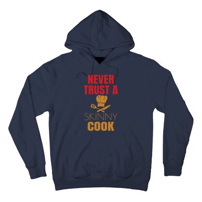 Funny Never Trust A Skinny Chef Gift For Cooking Lover Hoodie