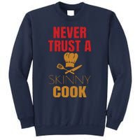 Funny Never Trust A Skinny Chef Gift For Cooking Lover Sweatshirt