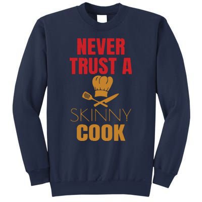 Funny Never Trust A Skinny Chef Gift For Cooking Lover Sweatshirt