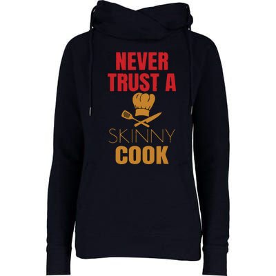 Funny Never Trust A Skinny Chef Gift For Cooking Lover Womens Funnel Neck Pullover Hood