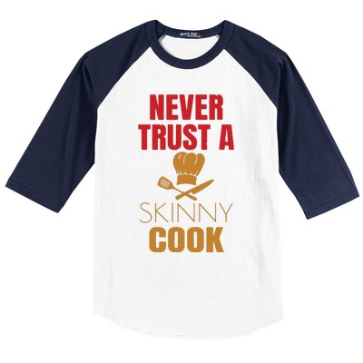 Funny Never Trust A Skinny Chef Gift For Cooking Lover Baseball Sleeve Shirt