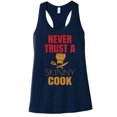 Funny Never Trust A Skinny Chef Gift For Cooking Lover Women's Racerback Tank