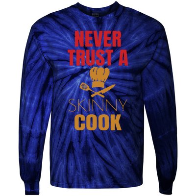 Funny Never Trust A Skinny Chef Gift For Cooking Lover Tie-Dye Long Sleeve Shirt