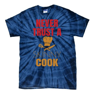 Funny Never Trust A Skinny Chef Gift For Cooking Lover Tie-Dye T-Shirt