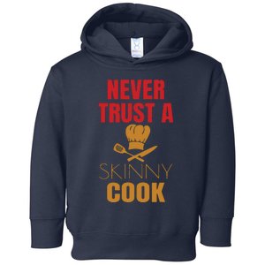 Funny Never Trust A Skinny Chef Gift For Cooking Lover Toddler Hoodie