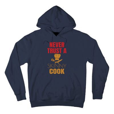 Funny Never Trust A Skinny Chef Gift For Cooking Lover Tall Hoodie