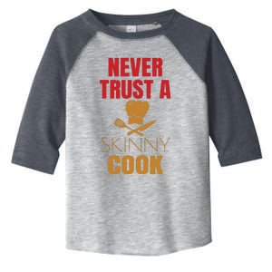 Funny Never Trust A Skinny Chef Gift For Cooking Lover Toddler Fine Jersey T-Shirt