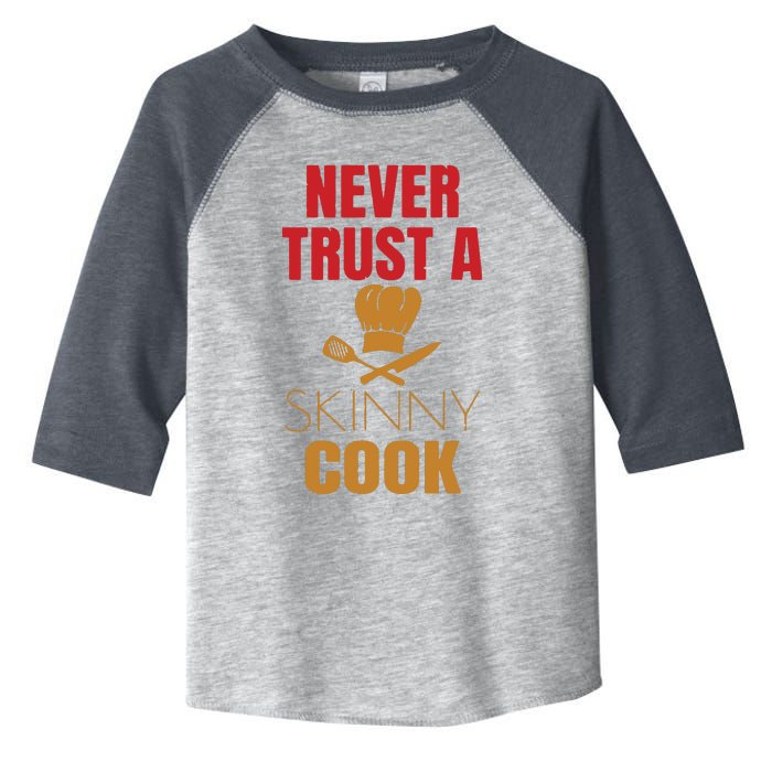 Funny Never Trust A Skinny Chef Gift For Cooking Lover Toddler Fine Jersey T-Shirt