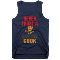 Funny Never Trust A Skinny Chef Gift For Cooking Lover Tank Top