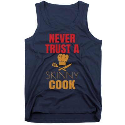 Funny Never Trust A Skinny Chef Gift For Cooking Lover Tank Top