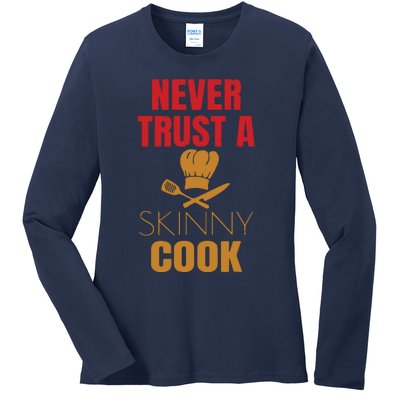 Funny Never Trust A Skinny Chef Gift For Cooking Lover Ladies Long Sleeve Shirt